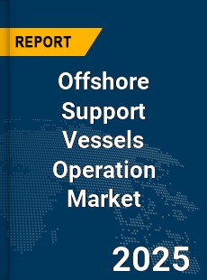 Global Offshore Support Vessels Operation Market