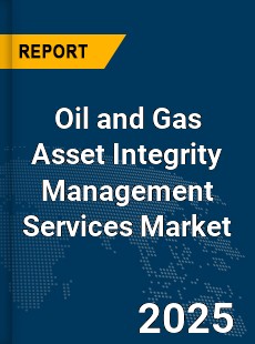 Global Oil and Gas Asset Integrity Management Services Market