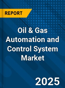 Global Oil amp Gas Automation and Control System Market
