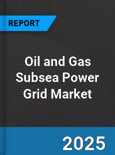 Global Oil and Gas Subsea Power Grid Market