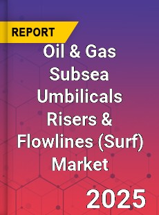 Global Oil amp Gas Subsea Umbilicals Risers amp Flowlines Market