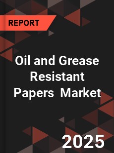 Oil and Grease Resistant Papers Market