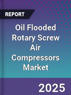 Oil Flooded Rotary Screw Air Compressors Market