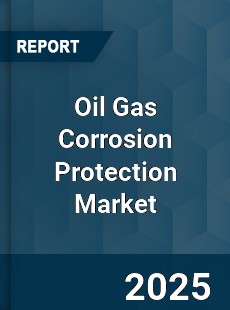 Worldwide Oil Gas Corrosion Protection Market