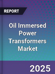 Oil Immersed Power Transformers Global Market