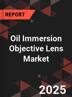 Oil Immersion Objective Lens Global and China Top Players Market