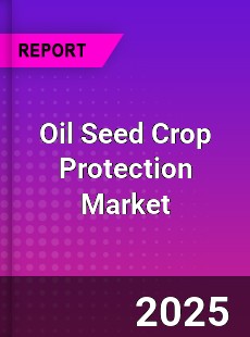 Global Oil Seed Crop Protection Market