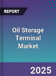 Oil Storage Terminal Market