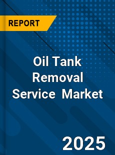 Global Oil Tank Removal Service Industry