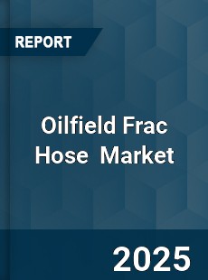 Oilfield Frac Hose Global and China Top Players Market