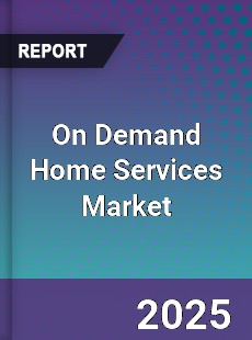Global On Demand Home Services Market