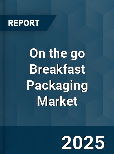 Global On the go Breakfast Packaging Market
