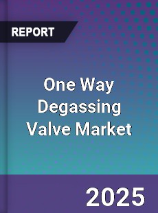 One Way Degassing Valve Market