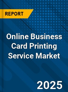 Online Business Card Printing Service Global and China Top Players Market