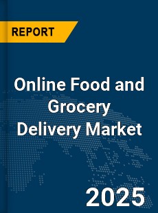 Global Online Food and Grocery Delivery Market
