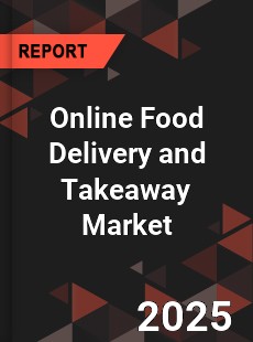 Global Online Food Delivery and Takeaway Market
