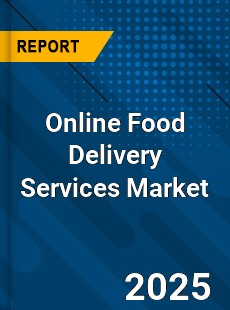 Global Online Food Delivery Services Market