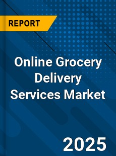 COVID 19 Outbreak Global Online Grocery Delivery Services Industry
