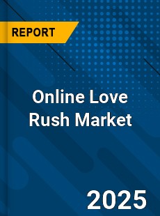 Global Online Love Rush Market