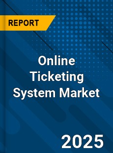 COVID 19 Outbreak Global Online Ticketing System Industry