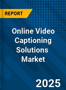 Global Online Video Captioning Solutions Industry