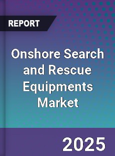 Onshore Search and Rescue Equipments Market
