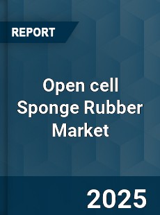 Open cell Sponge Rubber Market