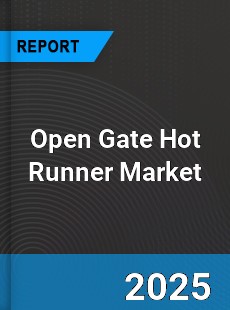 Open Gate Hot Runner Global Market