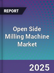 Global Open Side Milling Machine Market