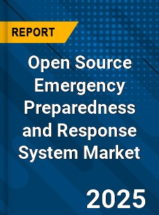 Global Open Source Emergency Preparedness and Response System Market