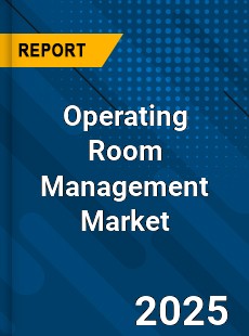 COVID 19 Outbreak Global Operating Room Management Industry