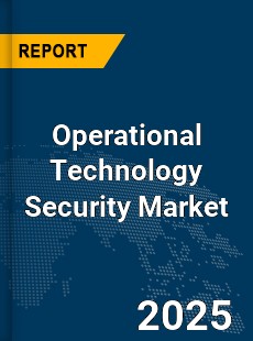 Global Operational Technology Security Market