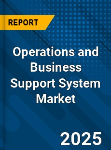 Operations and Business Support System Market