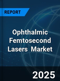 Global Ophthalmic Femtosecond Lasers Market