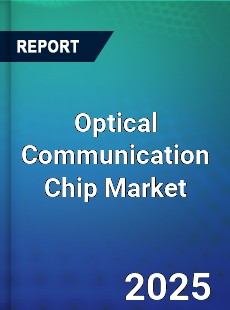 Global Optical Communication Chip Market