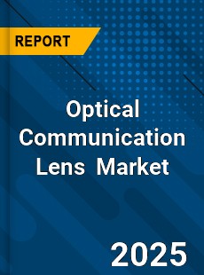 Global Optical Communication Lens Market