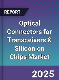 Global Optical Connectors for Transceivers amp Silicon on Chips Market