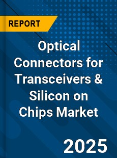 Global Optical Connectors for Transceivers amp Silicon on Chips Market