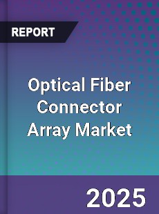 Global Optical Fiber Connector Array Market