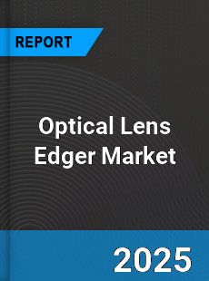 Global Optical Lens Edger Market