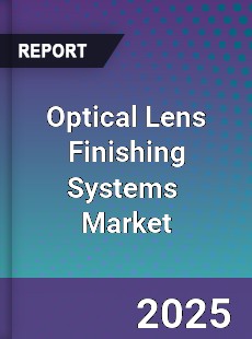 Global Optical Lens Finishing Systems Industry