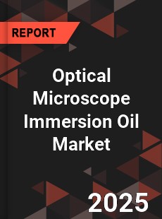 Optical Microscope Immersion Oil Global Market