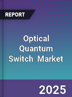 Global Optical Quantum Switch Industry
