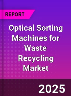 Global Optical Sorting Machines for Waste Recycling Market