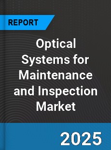 Global Optical Systems for Maintenance and Inspection Market