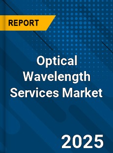 Report on Global Optical Wavelength Services Market
