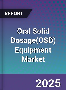 Oral Solid Dosage Equipment Market