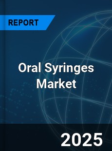 COVID 19 Outbreak Global Oral Syringes Industry