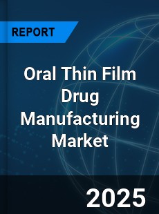 Oral Thin Film Drug Manufacturing Global and China Top Players Market