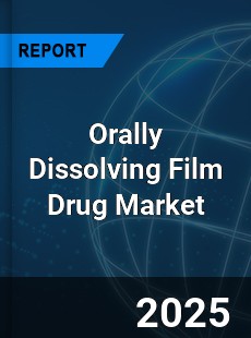 Orally Dissolving Film Drug Global and China Top Players Market